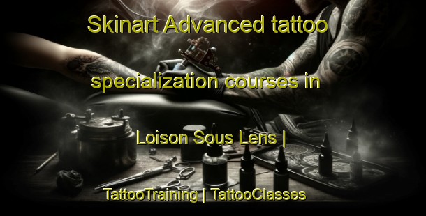 Skinart Advanced tattoo specialization courses in Loison Sous Lens | TattooTraining | TattooClasses | SkinartTraining-France